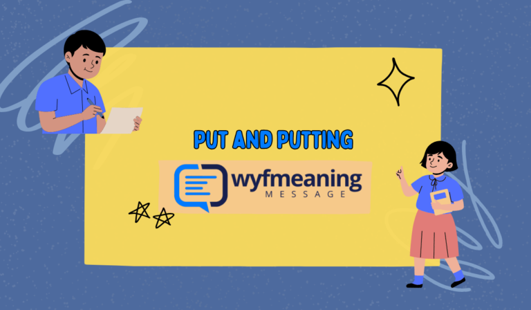 Put and Putting: Meaning, Grammar Rules, and Examples