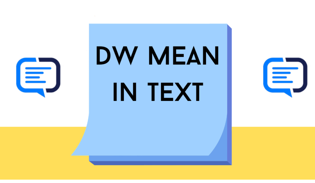 What Does DW Mean in Text?
