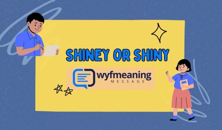 Shiney or Shiny: Which Spelling Is Correct?