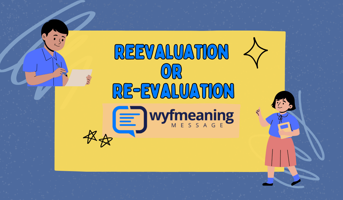 Reevaluation or Re-Evaluation