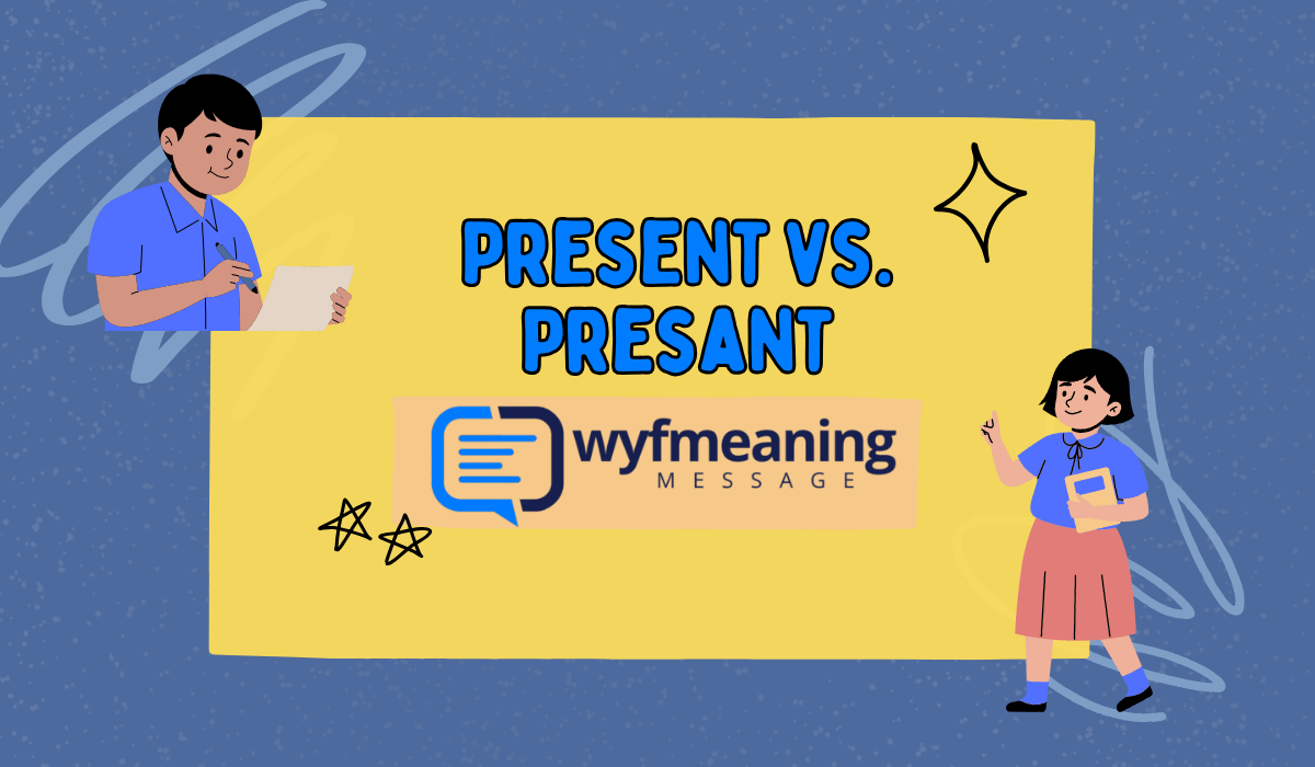 Present vs. Presant