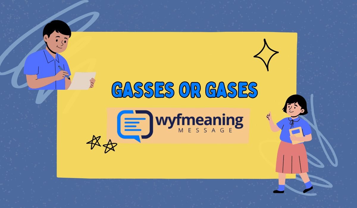 Gasses or Gases