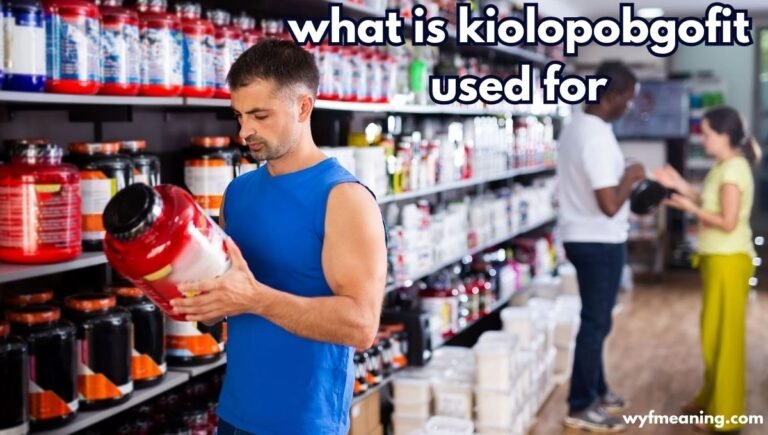 what is kiolopobgofit used for